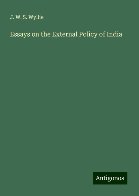 Essays on the External Policy of India