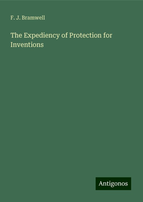 The Expediency of Protection for Inventions