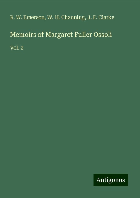 Memoirs of Margaret Fuller Ossoli: Vol. 2