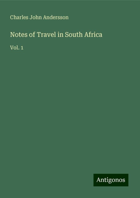 Notes of Travel in South Africa: Vol. 1