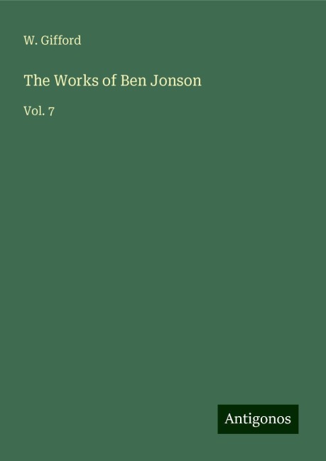The Works of Ben Jonson: Vol. 7