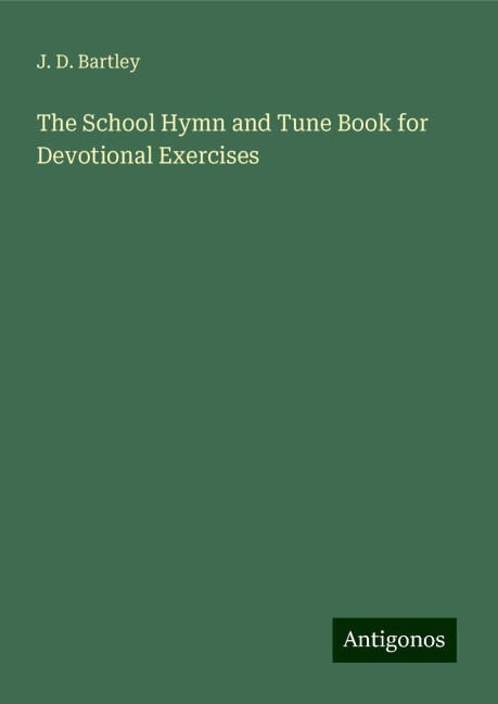 The School Hymn and Tune Book for Devotional Exercises