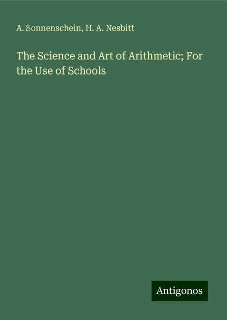 The Science and Art of Arithmetic; For the Use of Schools
