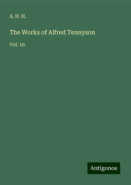 The Works of Alfred Tennyson: Vol. 10