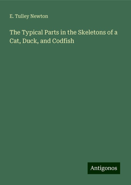 The Typical Parts in the Skeletons of a Cat, Duck, and Codfish