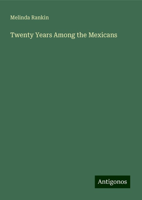 Twenty Years Among the Mexicans