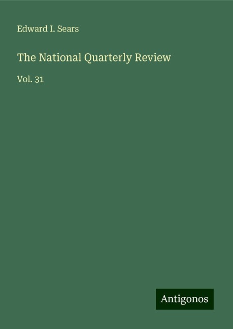 The National Quarterly Review: Vol. 31