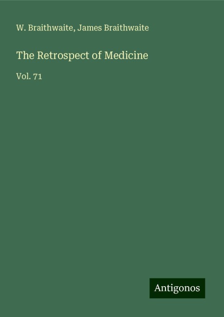 The Retrospect of Medicine: Vol. 71