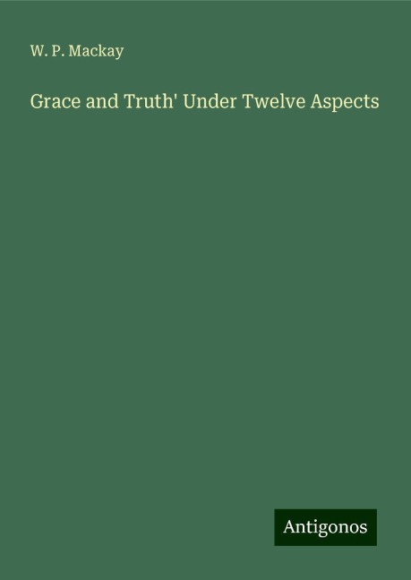Grace and Truth Under Twelve Aspects