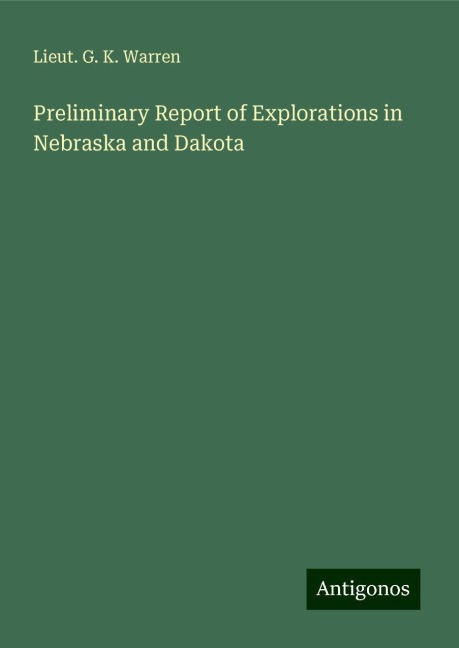Preliminary Report of Explorations in Nebraska and Dakota