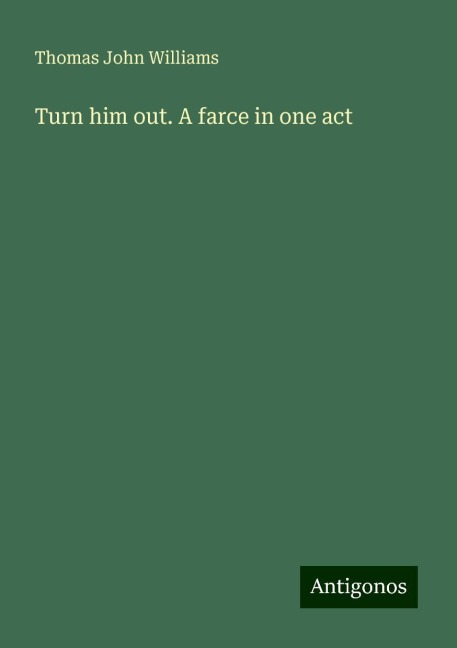Turn him out. A farce in one act