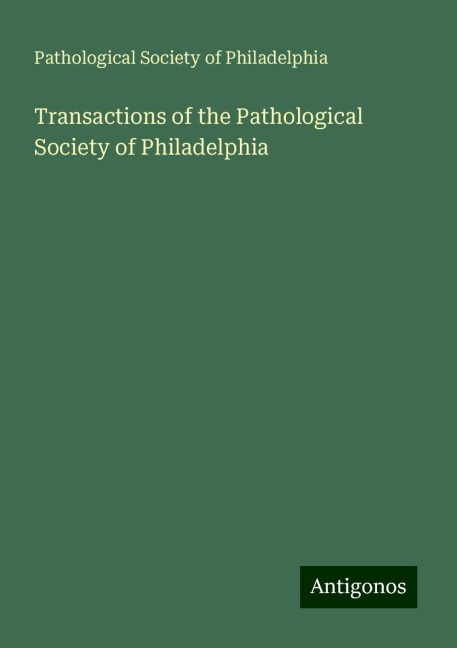 Transactions of the Pathological Society of Philadelphia