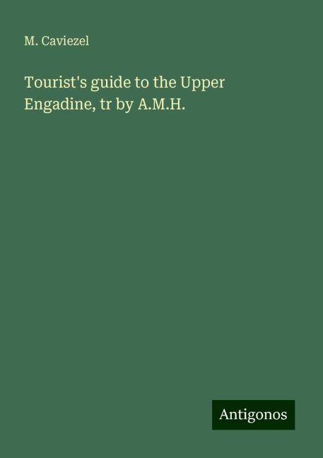 Tourists guide to the Upper Engadine, tr by A.M.H.