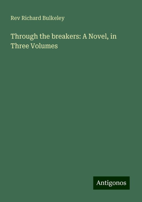 Through the breakers: A Novel, in Three Volumes