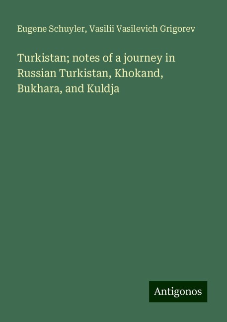 Turkistan; notes of a journey in Russian Turkistan, Khokand, Bukhara, and Kuldja