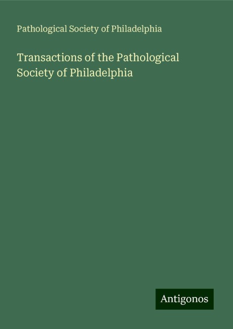 Transactions of the Pathological Society of Philadelphia