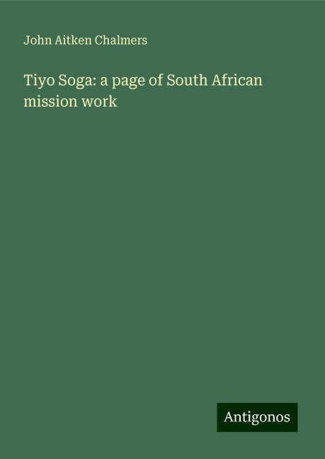 Tiyo Soga: a page of South African mission work