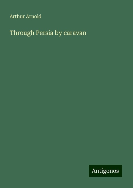 Through Persia by caravan