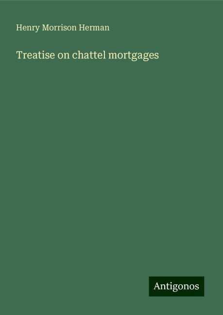 Treatise on chattel mortgages