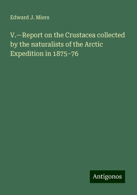 V.¿Report on the Crustacea collected by the naturalists of the Arctic Expedition in 1875¿76