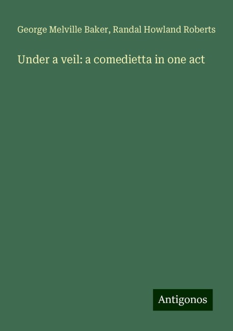 Under a veil: a comedietta in one act
