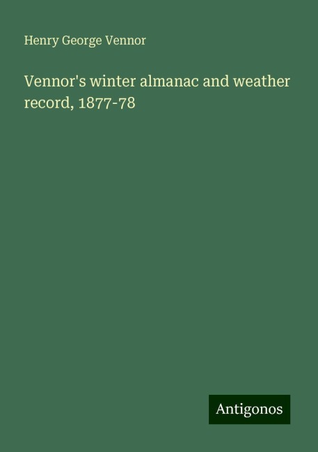 Vennors winter almanac and weather record, 1877-78