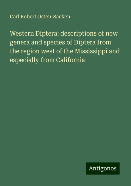 Western Diptera: descriptions of new genera and species of Diptera from the region west of the Mississippi and especially from California