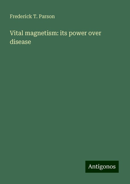 Vital magnetism: its power over disease