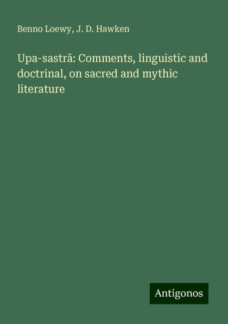 Upa-sastr¿: Comments, linguistic and doctrinal, on sacred and mythic literature