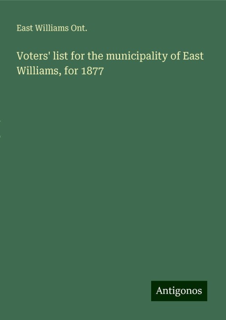 Voters list for the municipality of East Williams, for 1877
