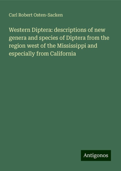 Western Diptera: descriptions of new genera and species of Diptera from the region west of the Mississippi and especially from California