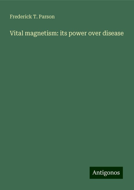 Vital magnetism: its power over disease