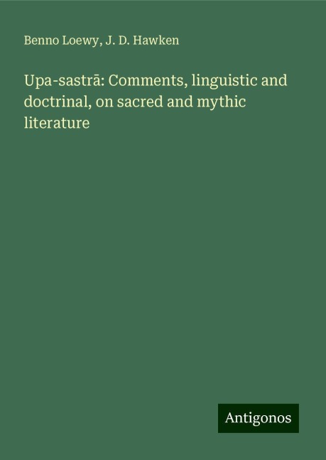 Upa-sastr¿: Comments, linguistic and doctrinal, on sacred and mythic literature