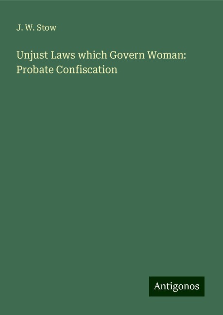 Unjust Laws which Govern Woman: Probate Confiscation