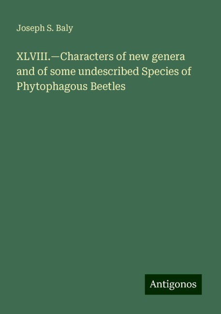 XLVIII.¿Characters of new genera and of some undescribed Species of Phytophagous Beetles