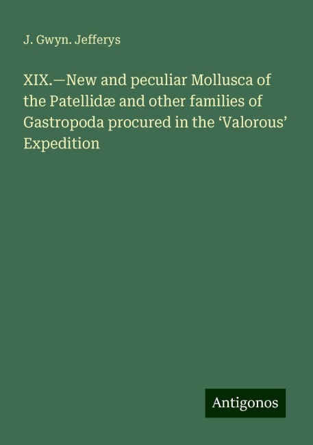 XIX.¿New and peculiar Mollusca of the Patellidæ and other families of Gastropoda procured in the ¿Valorous¿ Expedition