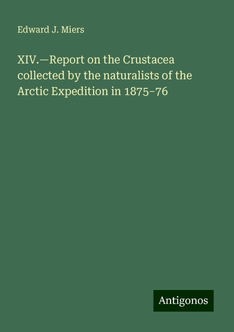 XIV.¿Report on the Crustacea collected by the naturalists of the Arctic Expedition in 1875¿76