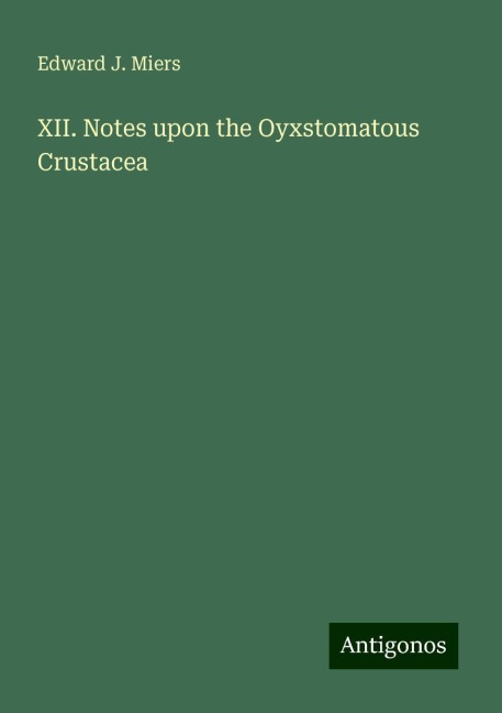 XII. Notes upon the Oyxstomatous Crustacea