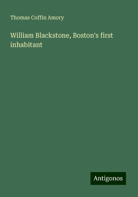 William Blackstone, Bostons first inhabitant
