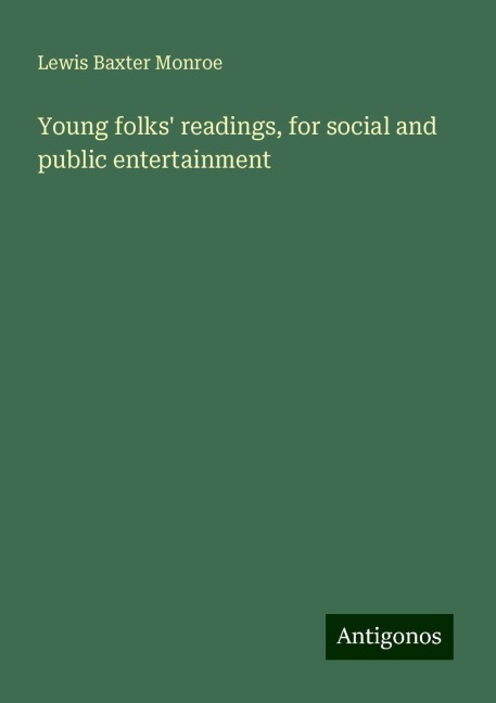 Young folks readings, for social and public entertainment