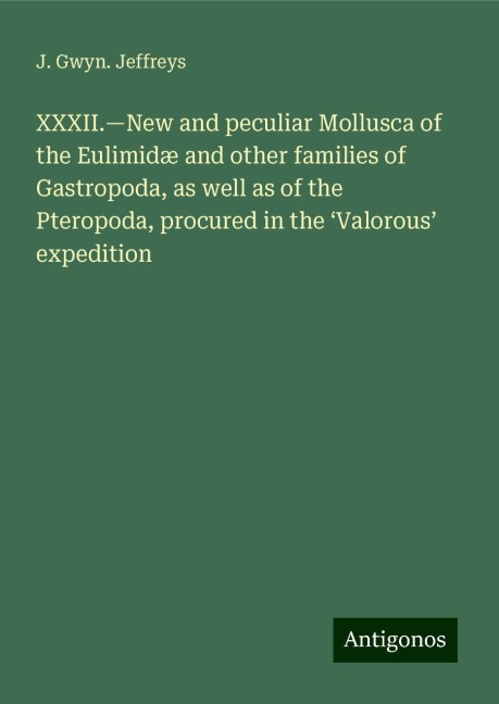 XXXII.¿New and peculiar Mollusca of the Eulimidæ and other families of Gastropoda, as well as of the Pteropoda, procured in the ¿Valorous¿ expedition