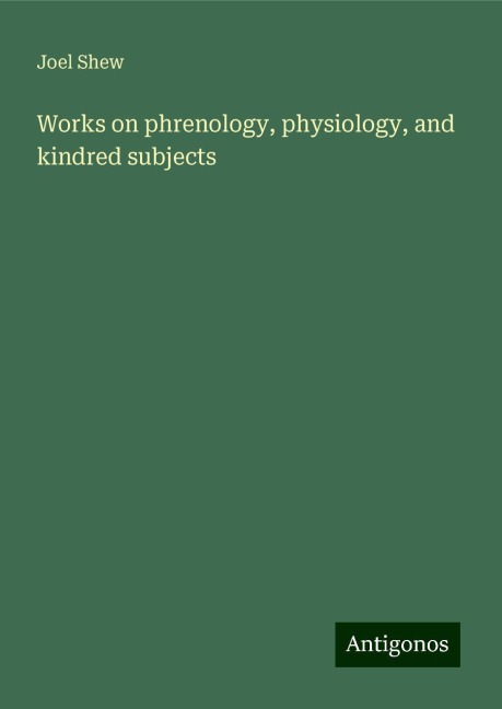 Works on phrenology, physiology, and kindred subjects