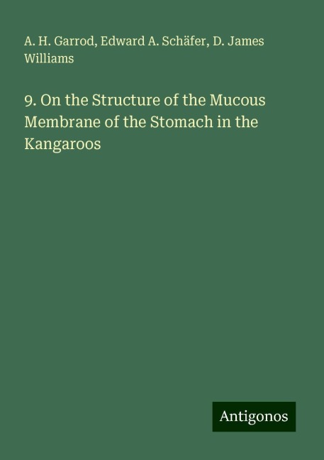 9. On the Structure of the Mucous Membrane of the Stomach in the Kangaroos