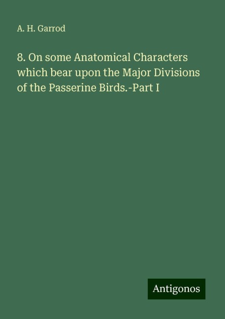 8. On some Anatomical Characters which bear upon the Major Divisions of the Passerine Birds.-Part I
