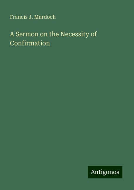 A Sermon on the Necessity of Confirmation