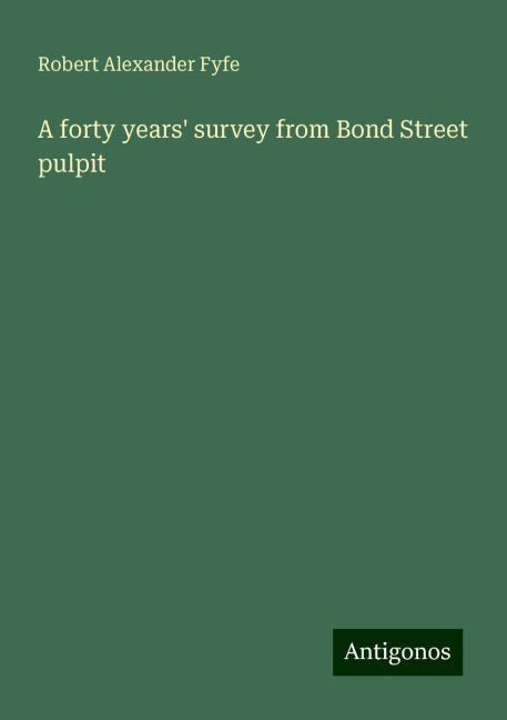 A forty years survey from Bond Street pulpit