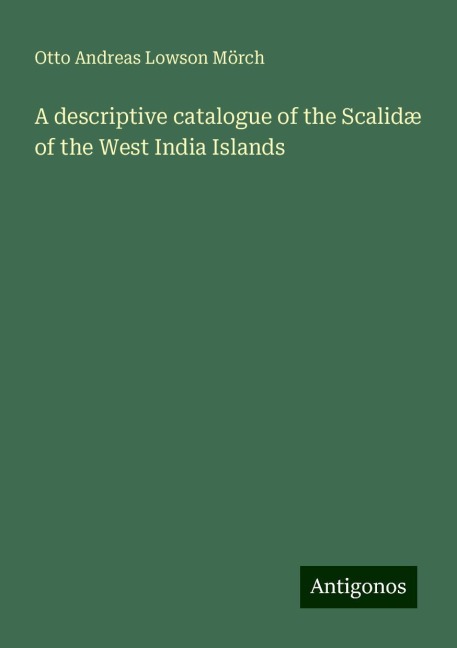 A descriptive catalogue of the Scalidæ of the West India Islands