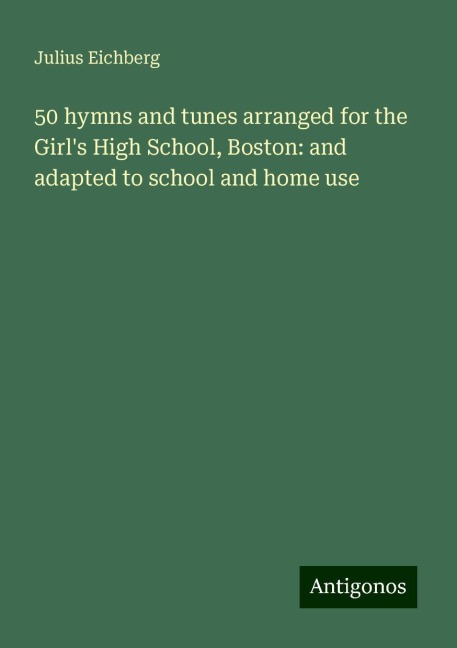 50 hymns and tunes arranged for the Girls High School, Boston: and adapted to school and home use