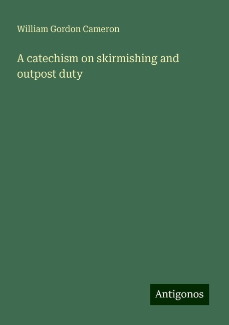 A catechism on skirmishing and outpost duty