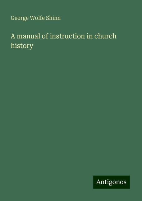 A manual of instruction in church history